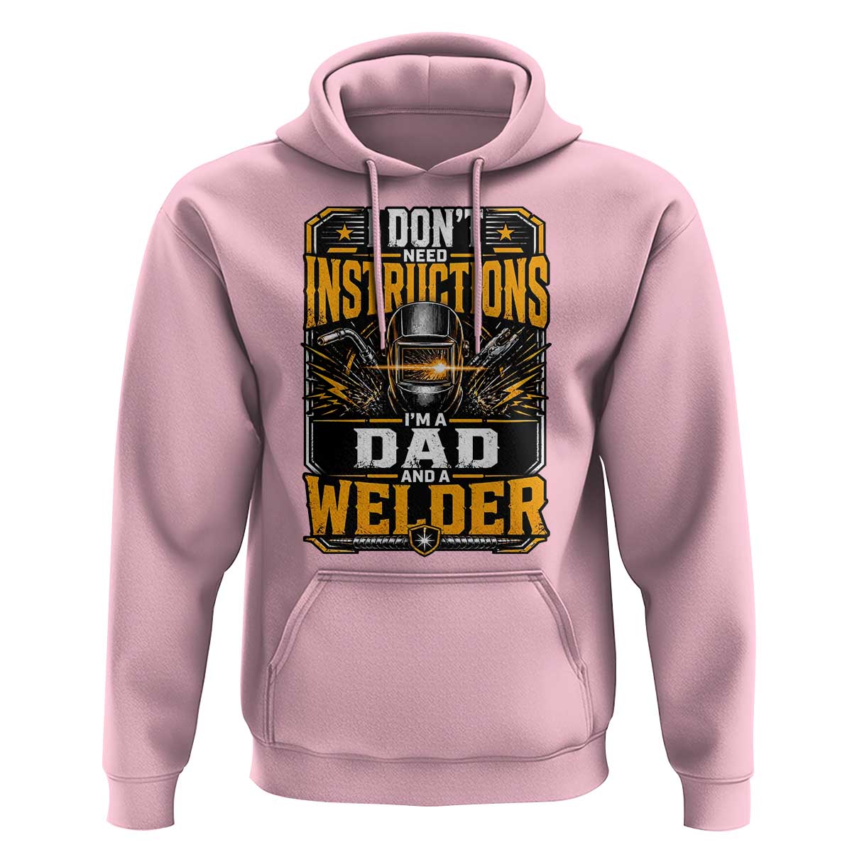 Funny Welder Dad Gift Hoodie I Do Not Need Instructions