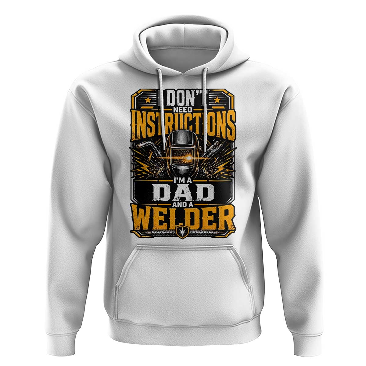 Funny Welder Dad Gift Hoodie I Do Not Need Instructions
