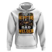 Funny Welder Dad Gift Hoodie I Do Not Need Instructions