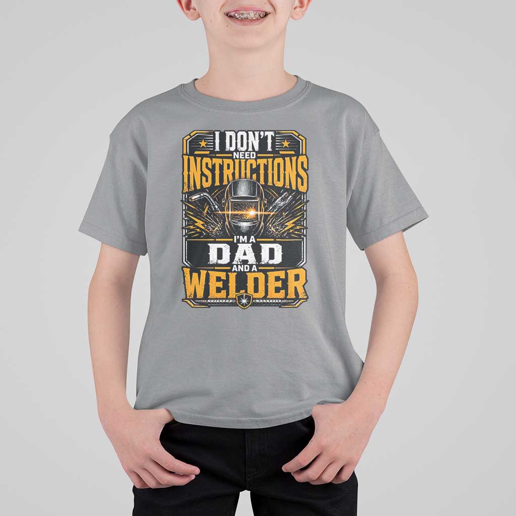 Funny Welder Dad Gift T Shirt For Kid I Do Not Need Instructions