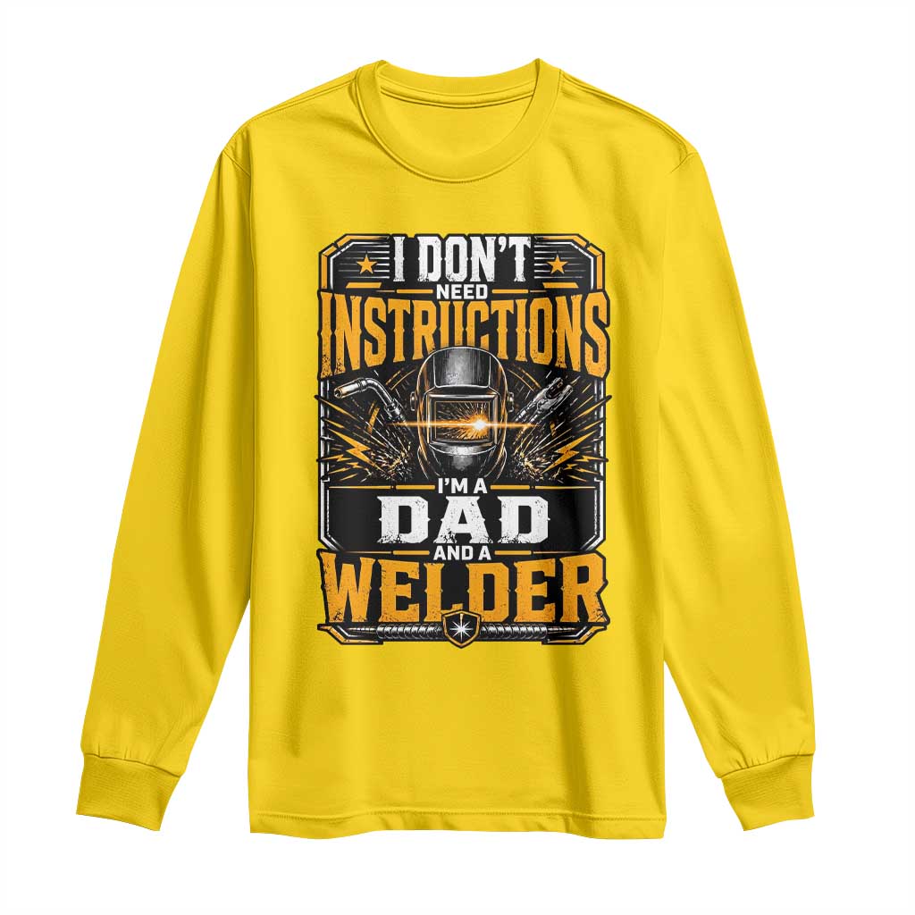 Funny Welder Dad Gift Long Sleeve Shirt I Do Not Need Instructions