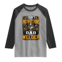 Funny Welder Dad Gift Raglan Shirt I Do Not Need Instructions