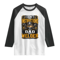 Funny Welder Dad Gift Raglan Shirt I Do Not Need Instructions
