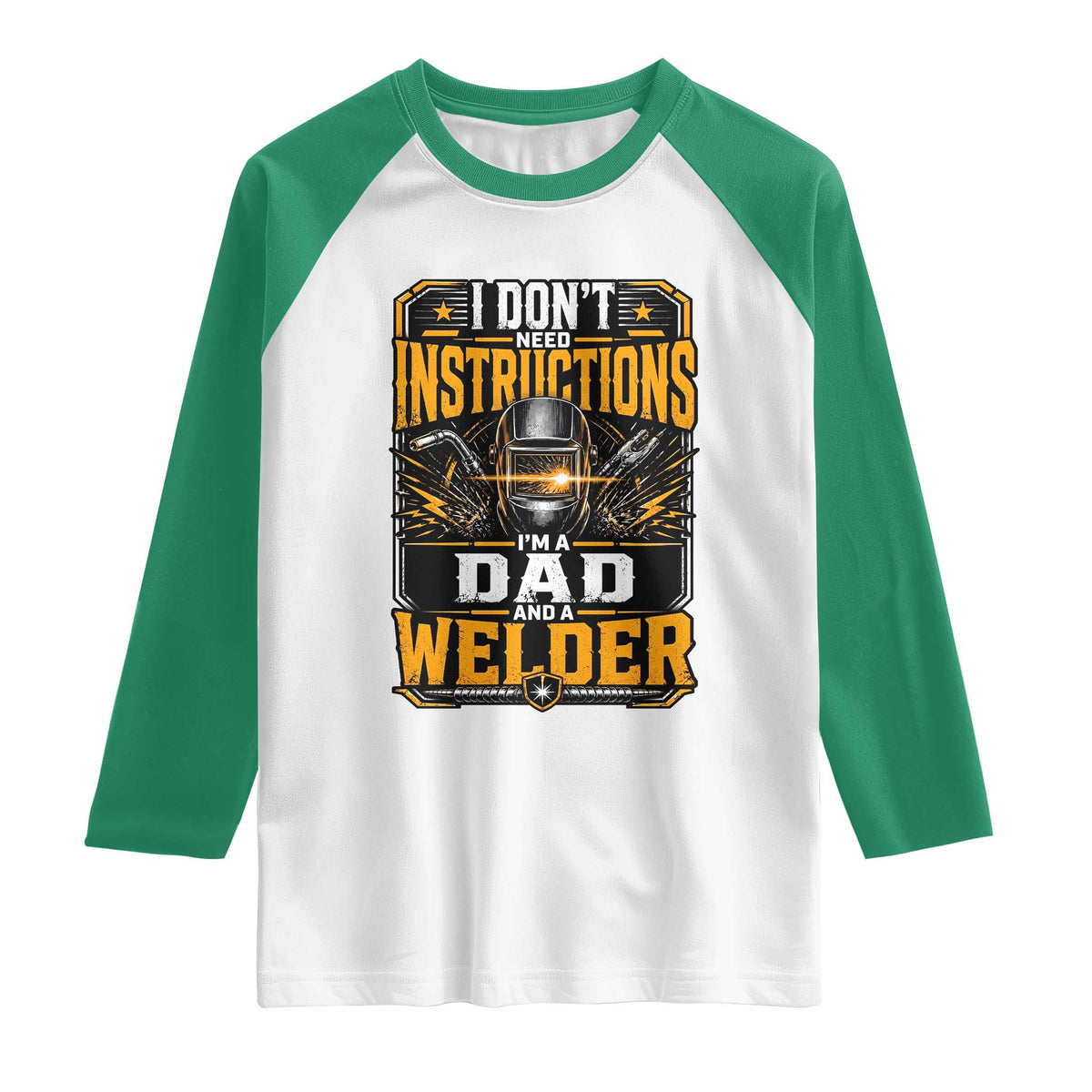 Funny Welder Dad Gift Raglan Shirt I Do Not Need Instructions