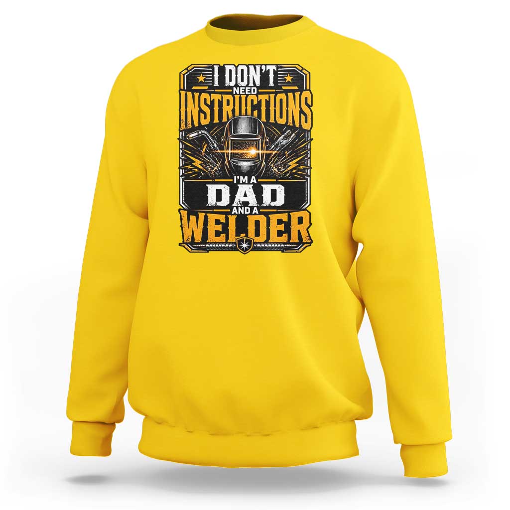 Funny Welder Dad Gift Sweatshirt I Do Not Need Instructions