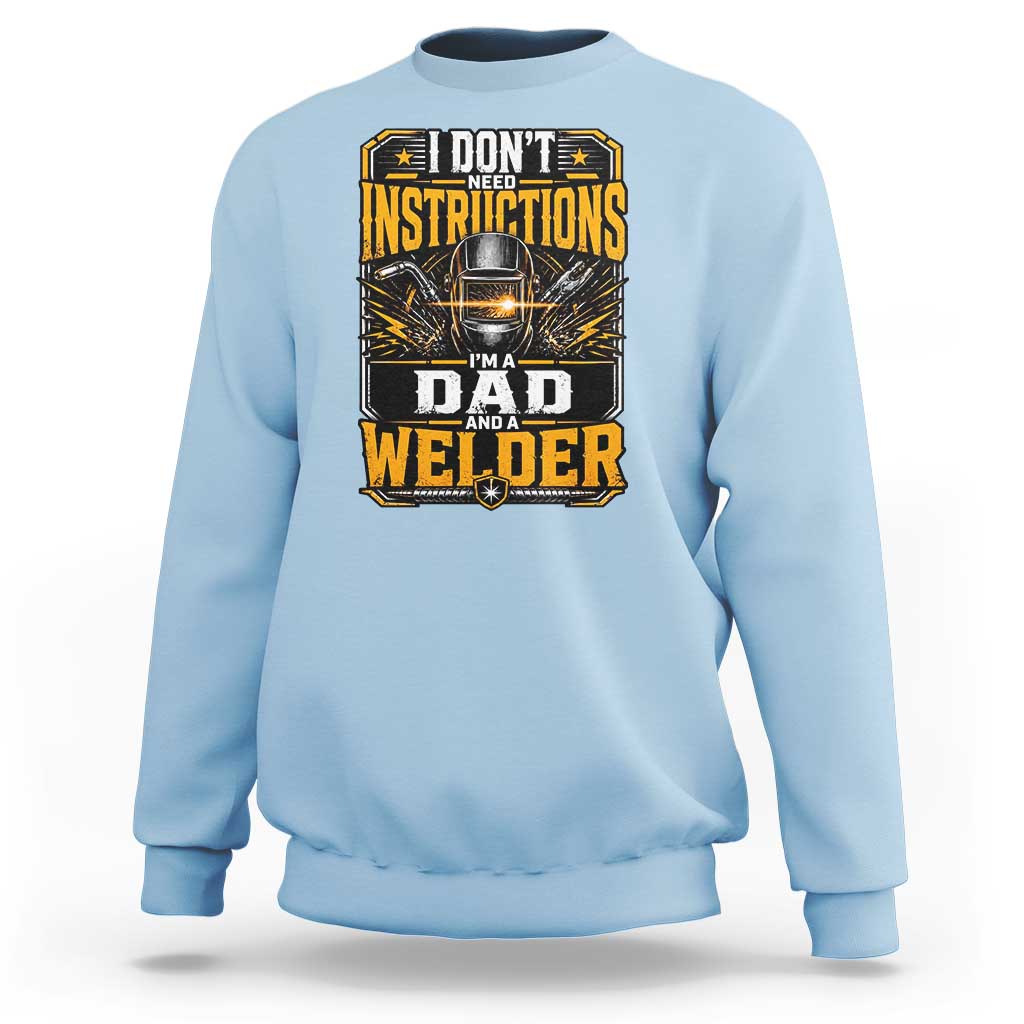 Funny Welder Dad Gift Sweatshirt I Do Not Need Instructions