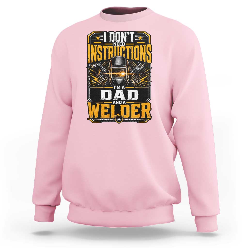 Funny Welder Dad Gift Sweatshirt I Do Not Need Instructions