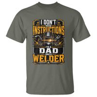 Funny Welder Dad Gift T Shirt I Do Not Need Instructions