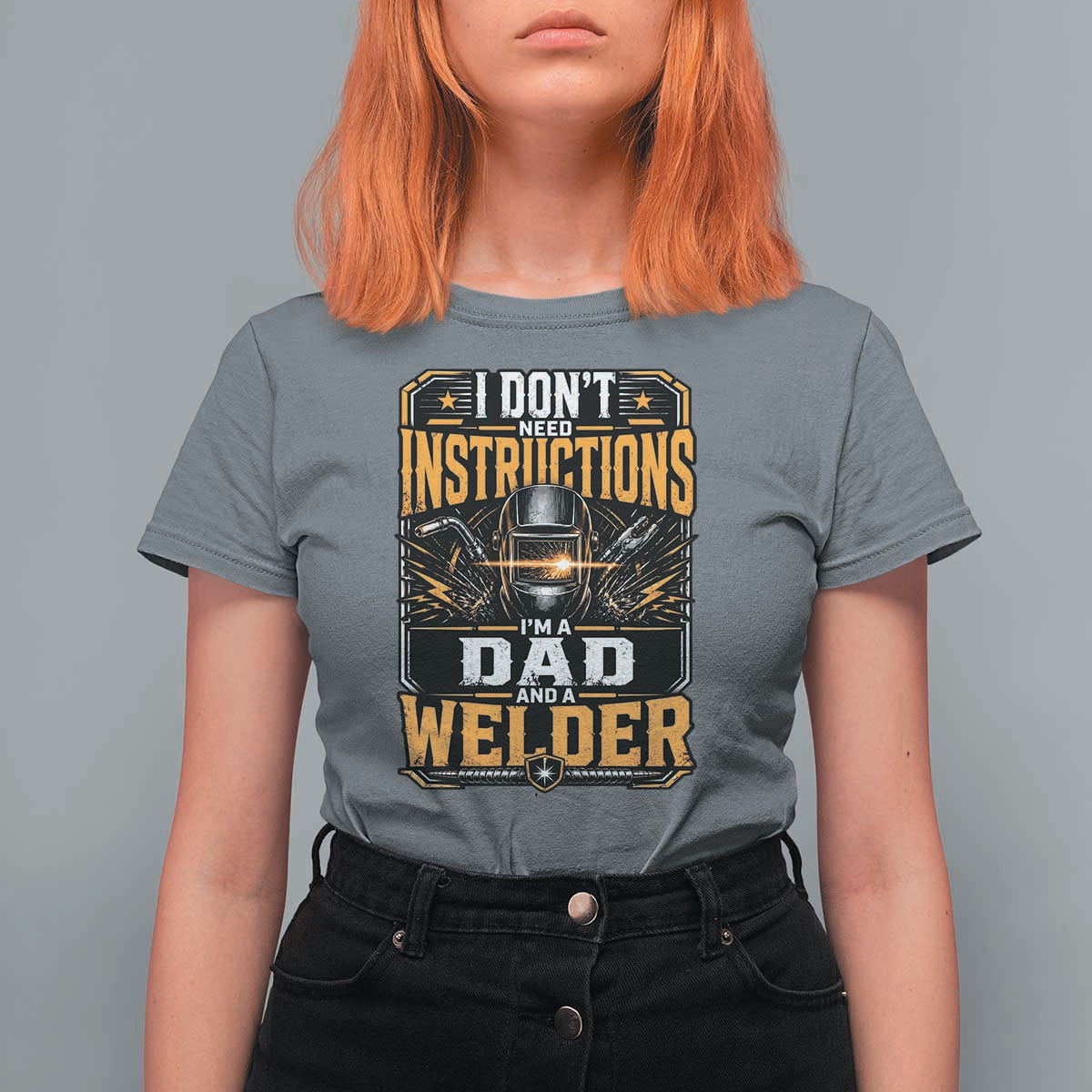 Funny Welder Dad Gift T Shirt For Women I Do Not Need Instructions