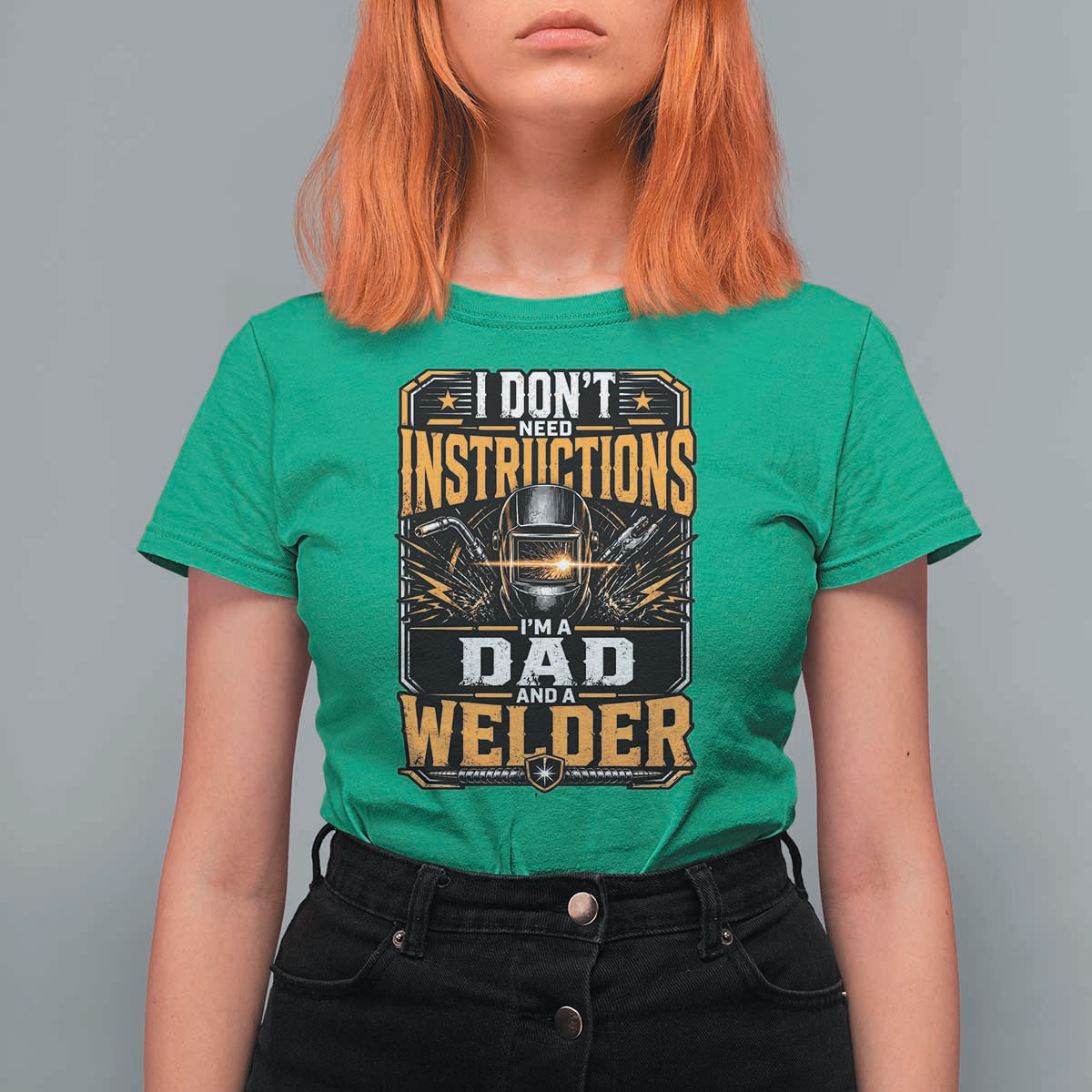Funny Welder Dad Gift T Shirt For Women I Do Not Need Instructions
