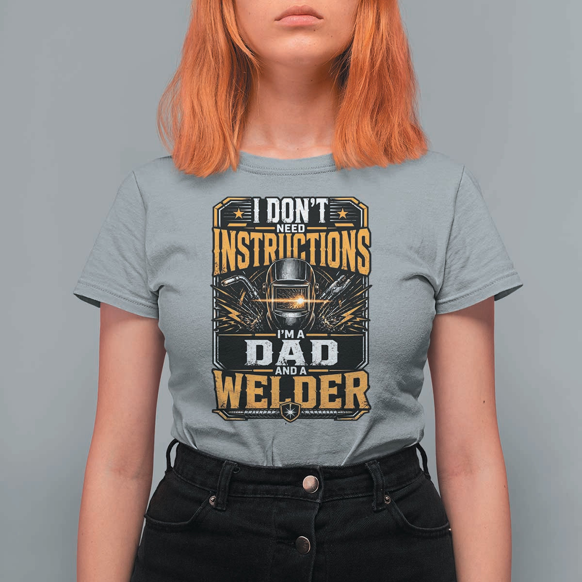 Funny Welder Dad Gift T Shirt For Women I Do Not Need Instructions