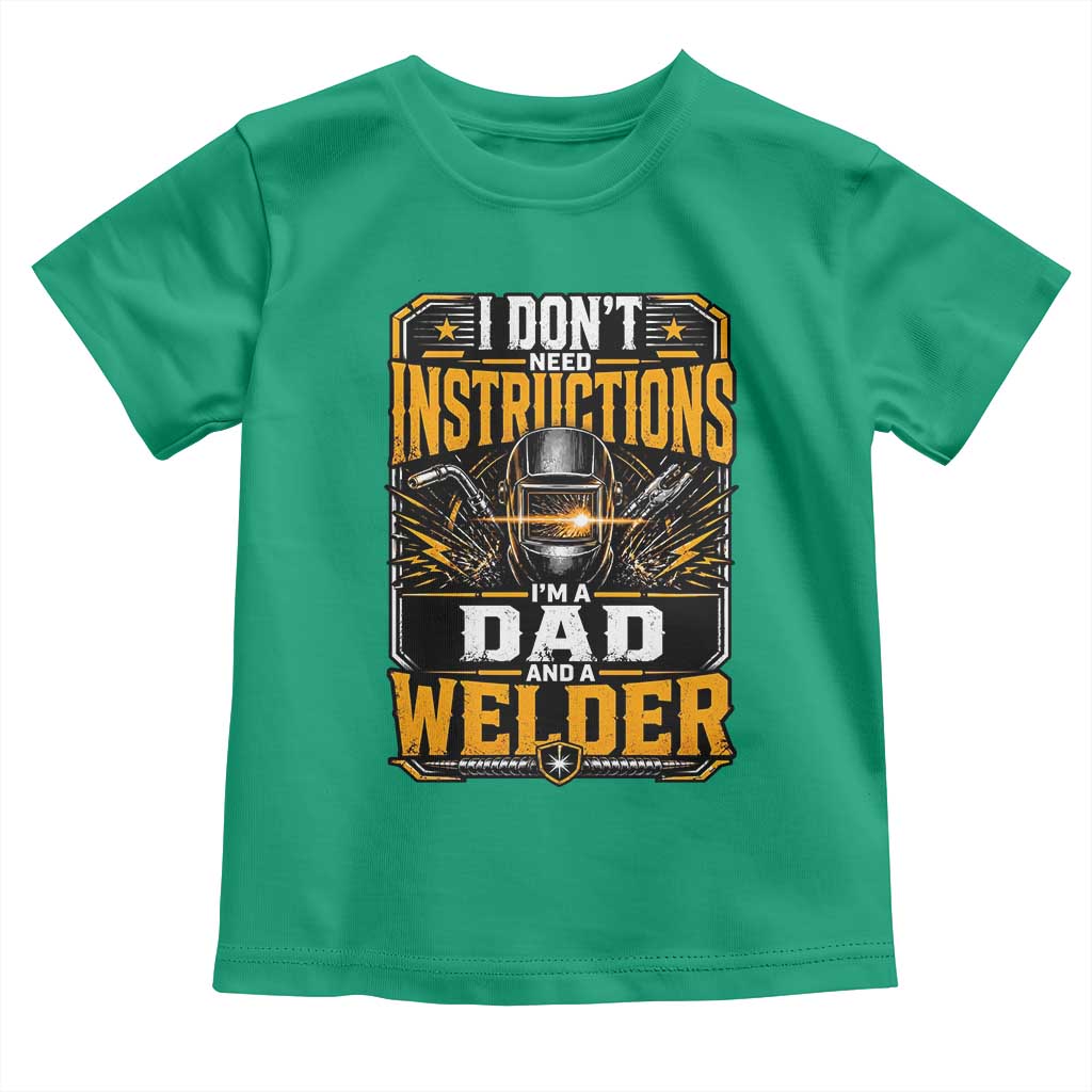 Funny Welder Dad Gift Toddler T Shirt I Do Not Need Instructions