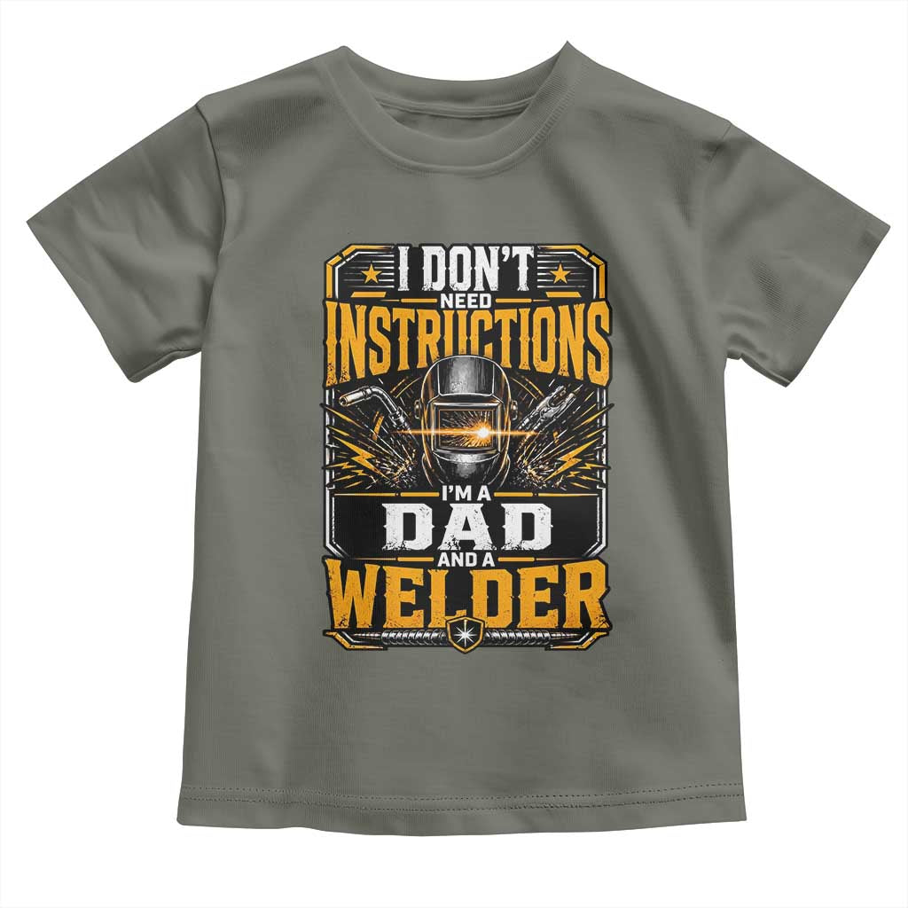 Funny Welder Dad Gift Toddler T Shirt I Do Not Need Instructions