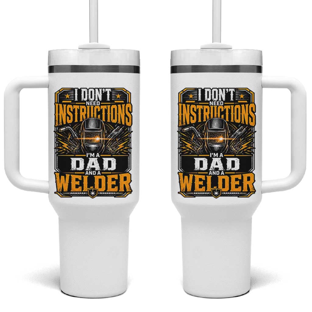 Funny Welder Dad Gift Tumbler With Handle I Do Not Need Instructions