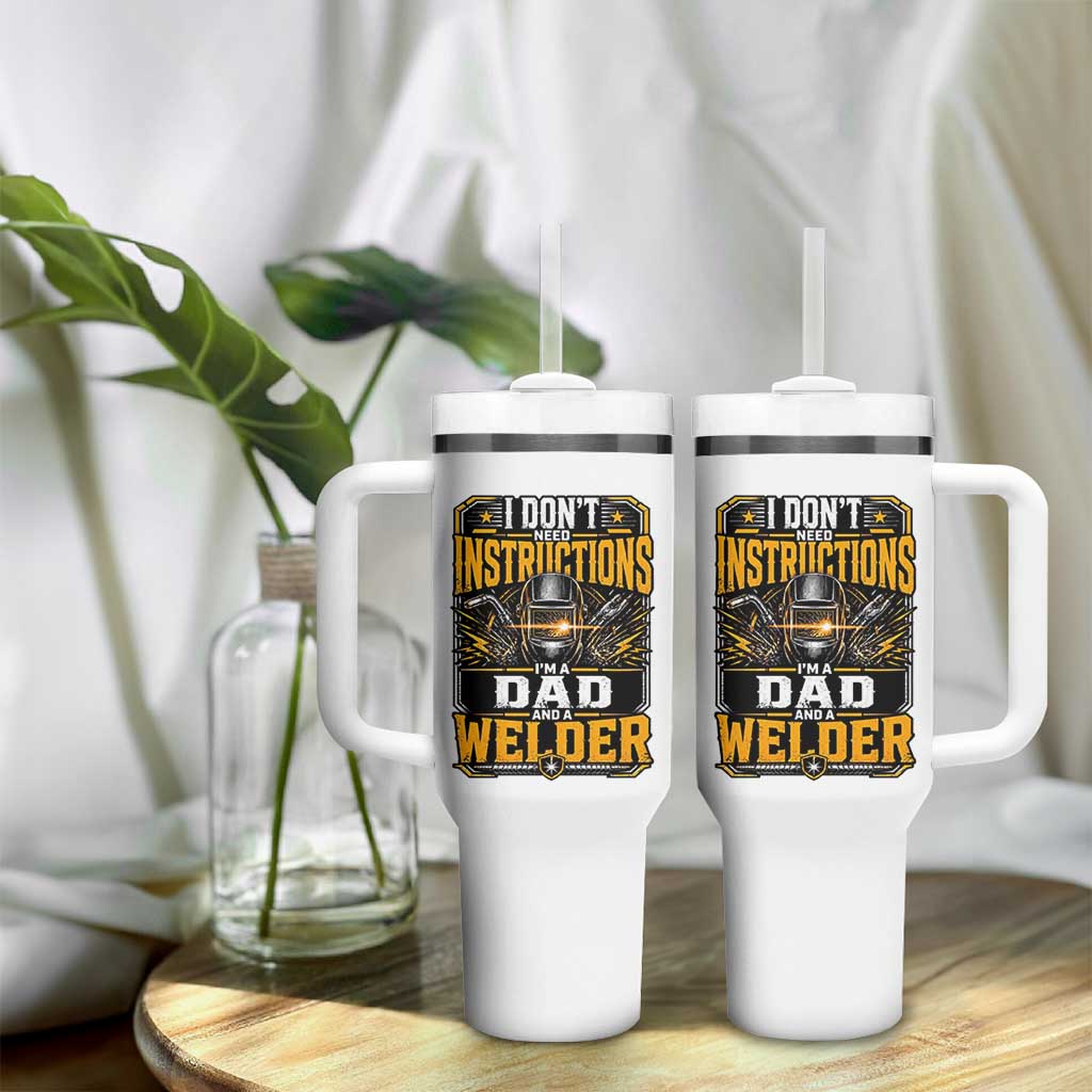 Funny Welder Dad Gift Tumbler With Handle I Do Not Need Instructions