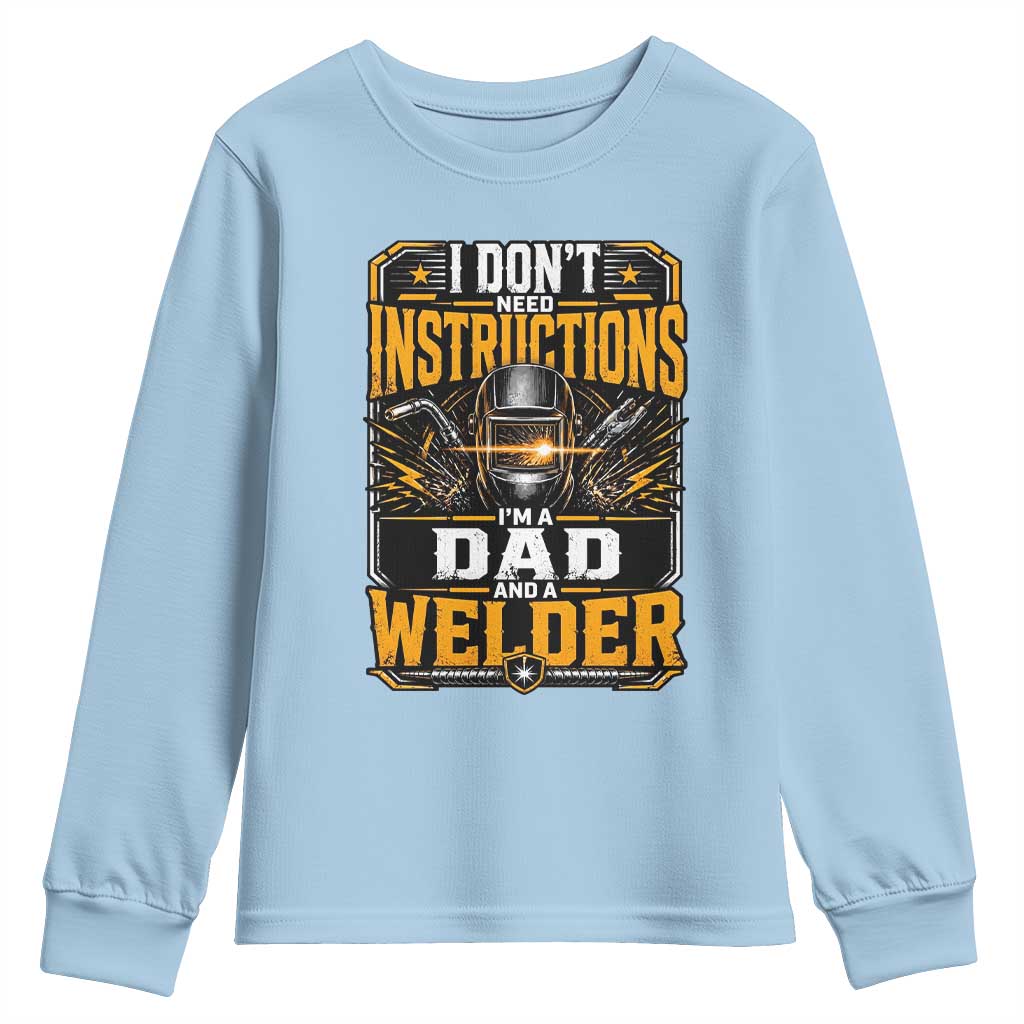 Funny Welder Dad Gift Youth Sweatshirt I Do Not Need Instructions