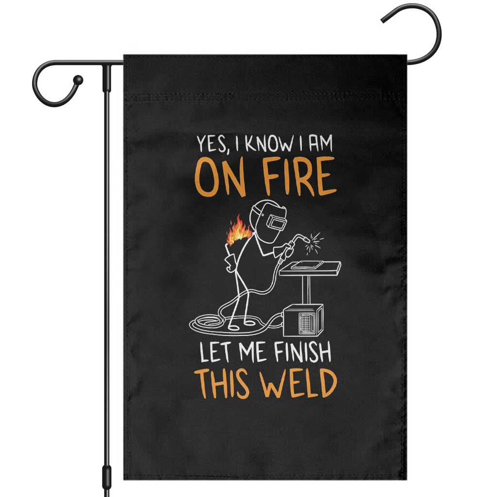 Funny Stickman Welder I Know I Am On Fire Garden Flag Metal Worker Gift
