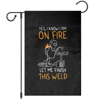Funny Stickman Welder I Know I Am On Fire Garden Flag Metal Worker Gift
