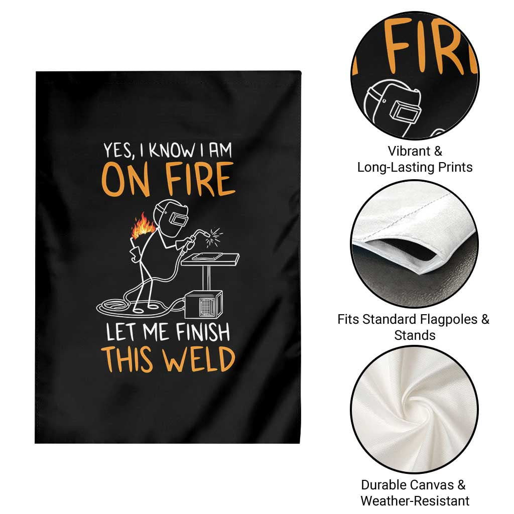 Funny Stickman Welder I Know I Am On Fire Garden Flag Metal Worker Gift