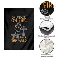 Funny Stickman Welder I Know I Am On Fire Garden Flag Metal Worker Gift