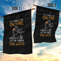 Funny Stickman Welder I Know I Am On Fire Garden Flag Metal Worker Gift
