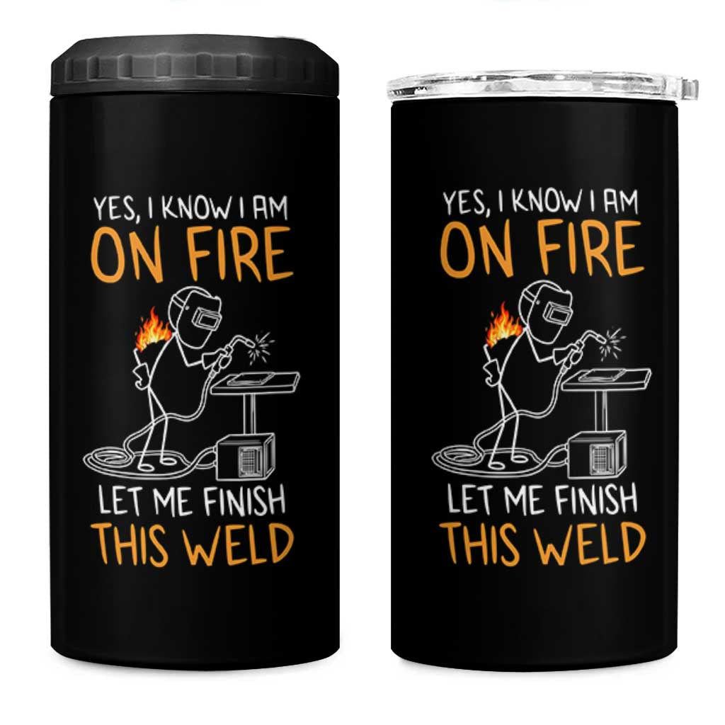 Funny Stickman Welder I Know I Am On Fire 4 in 1 Can Cooler Tumbler Metal Worker Gift