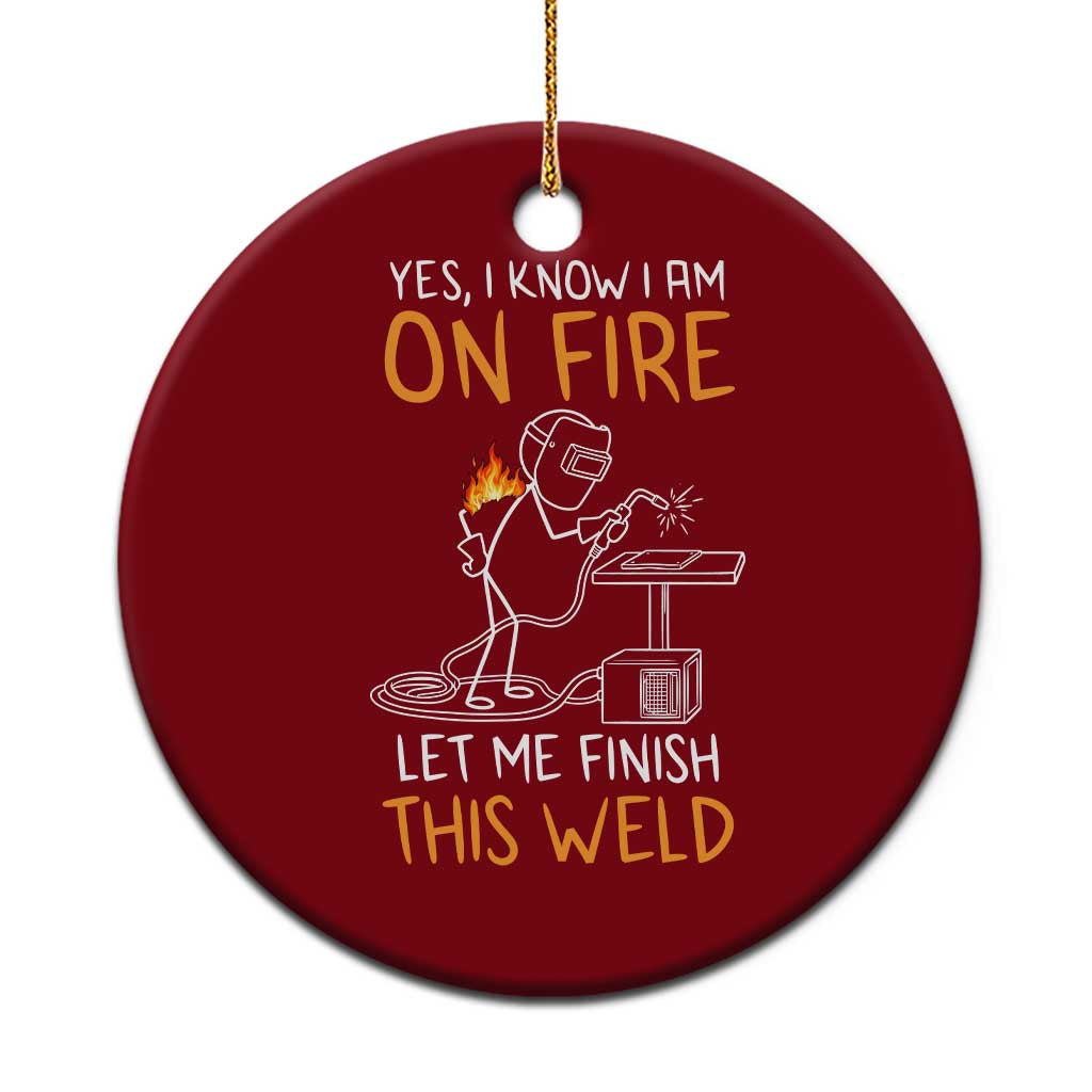 Funny Stickman Welder I Know I Am On Fire Ceramic Ornament Metal Worker Gift