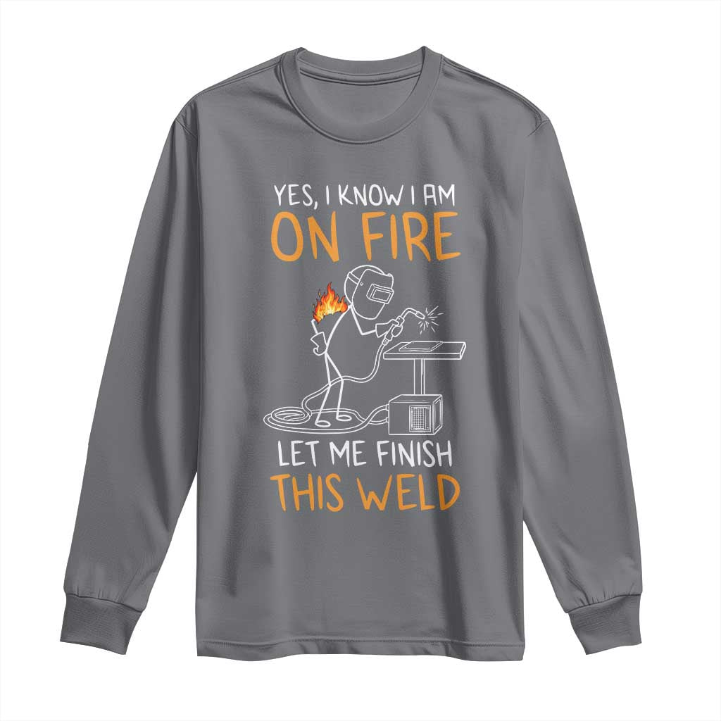 Funny Stickman Welder I Know I Am On Fire Long Sleeve Shirt Metal Worker Gift
