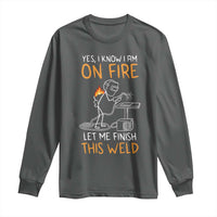 Funny Stickman Welder I Know I Am On Fire Long Sleeve Shirt Metal Worker Gift