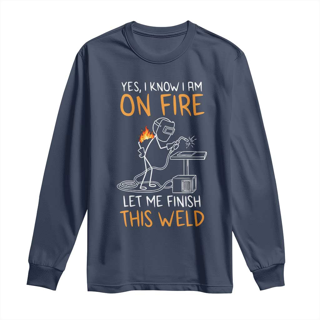 Funny Stickman Welder I Know I Am On Fire Long Sleeve Shirt Metal Worker Gift