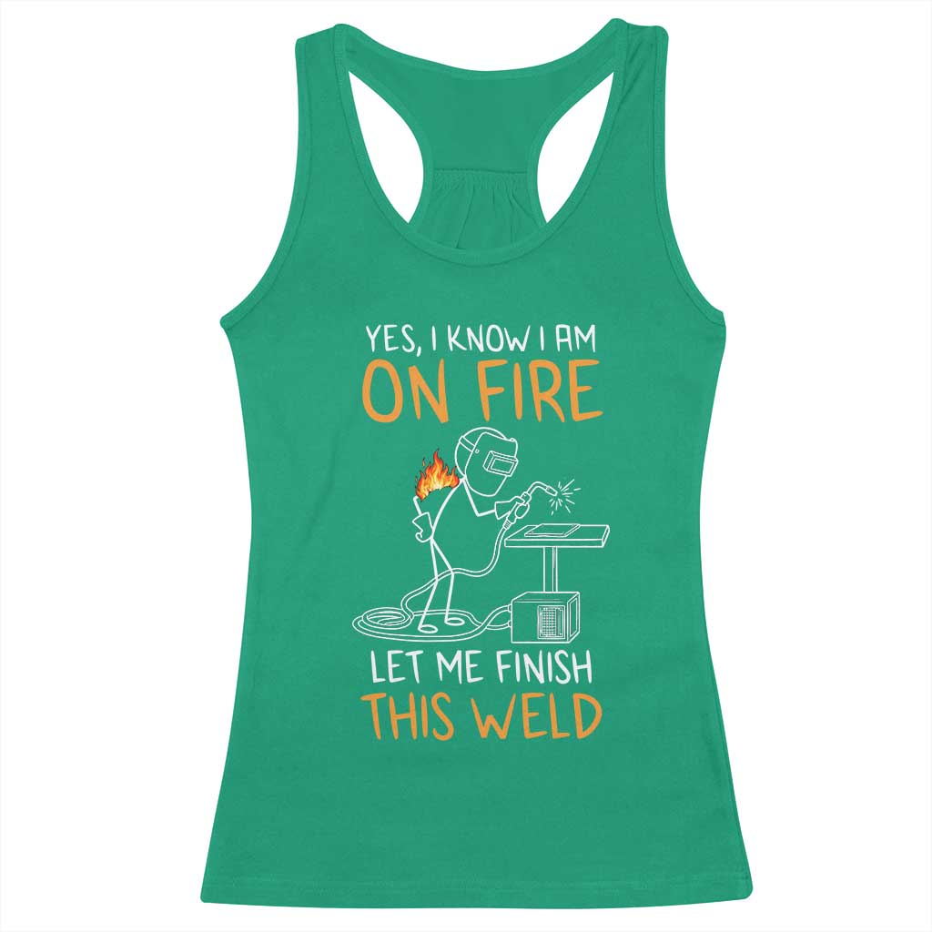 Funny Stickman Welder I Know I Am On Fire Racerback Tank Top Metal Worker Gift