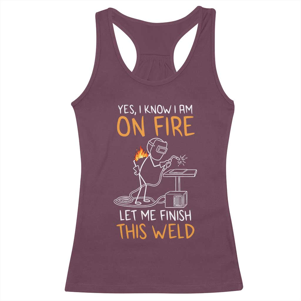 Funny Stickman Welder I Know I Am On Fire Racerback Tank Top Metal Worker Gift