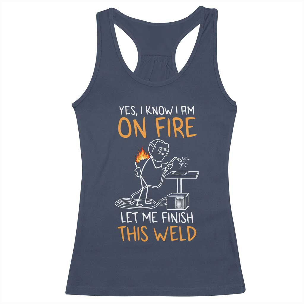 Funny Stickman Welder I Know I Am On Fire Racerback Tank Top Metal Worker Gift