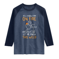 Funny Stickman Welder I Know I Am On Fire Raglan Shirt Metal Worker Gift