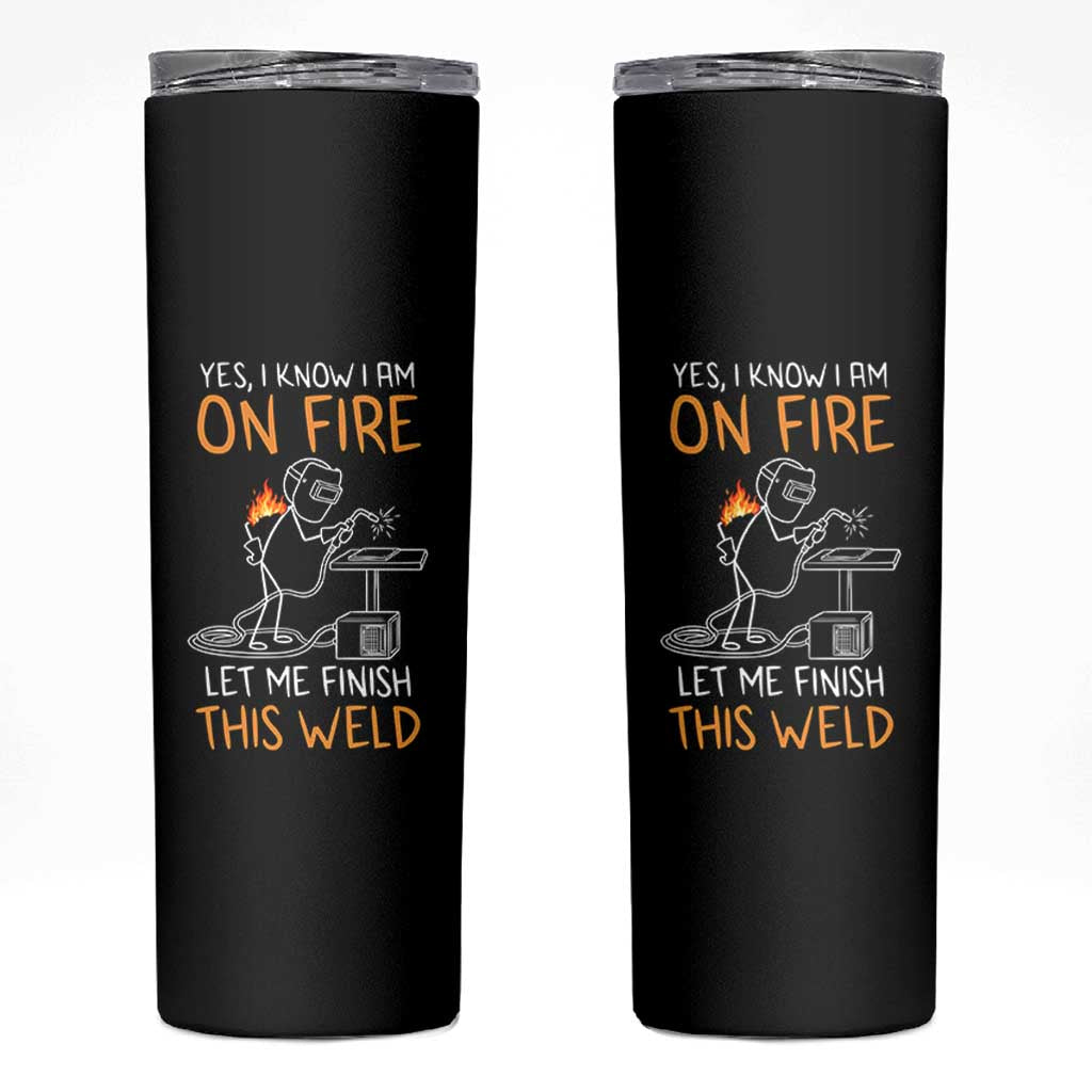 Funny Stickman Welder I Know I Am On Fire Skinny Tumbler Metal Worker Gift