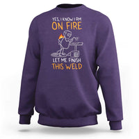 Funny Stickman Welder I Know I Am On Fire Sweatshirt Metal Worker Gift
