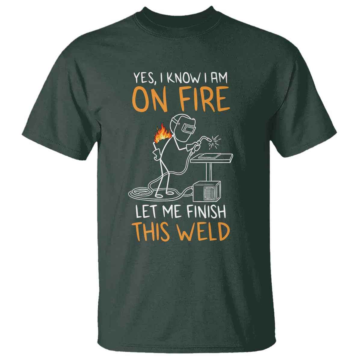 Funny Stickman Welder I Know I Am On Fire T Shirt Metal Worker Gift