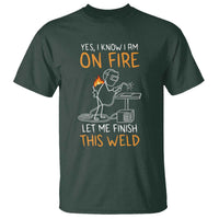 Funny Stickman Welder I Know I Am On Fire T Shirt Metal Worker Gift