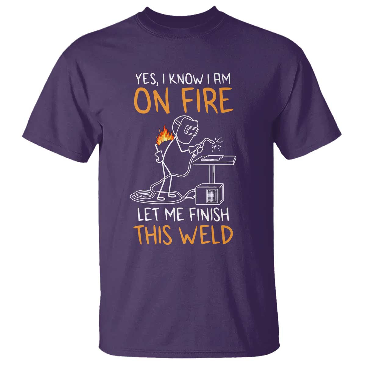 Funny Stickman Welder I Know I Am On Fire T Shirt Metal Worker Gift