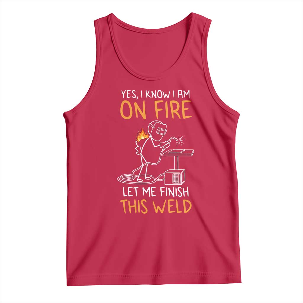 Funny Stickman Welder I Know I Am On Fire Tank Top Metal Worker Gift
