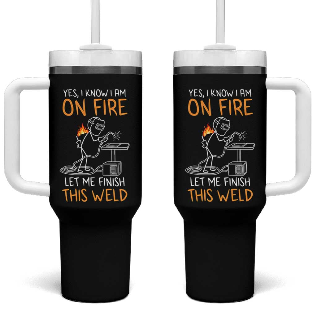 Funny Stickman Welder I Know I Am On Fire Tumbler With Handle Metal Worker Gift