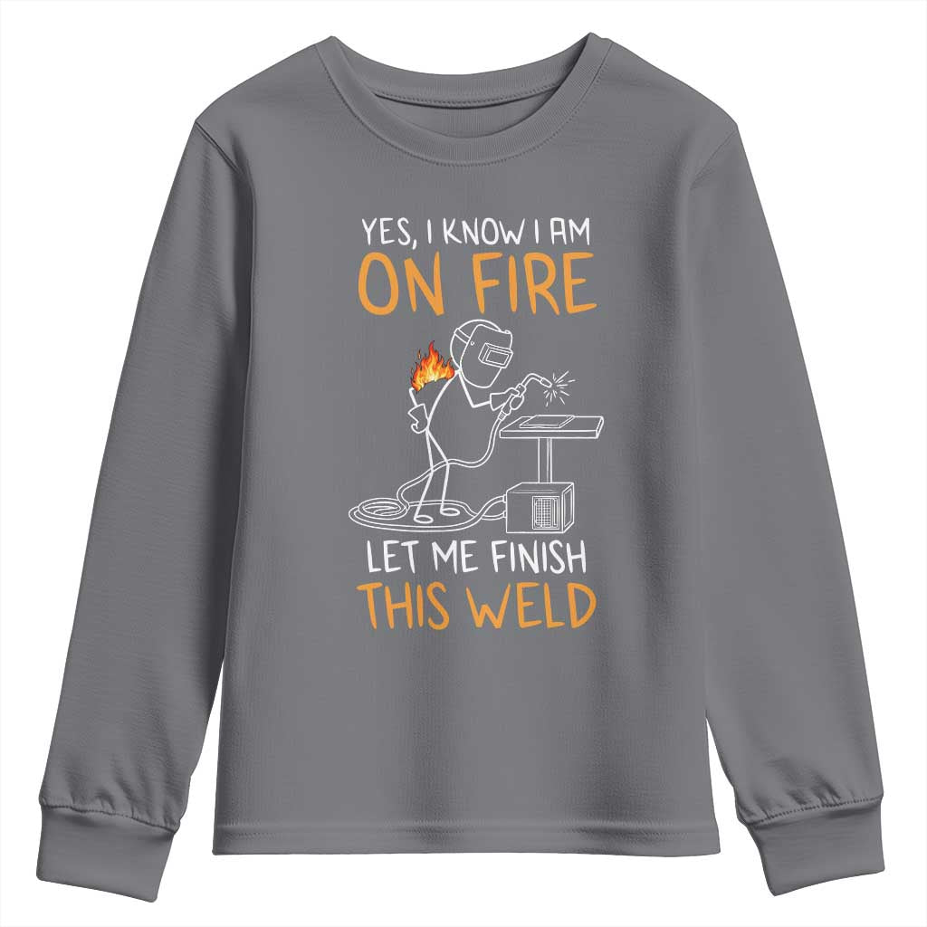 Funny Stickman Welder I Know I Am On Fire Youth Sweatshirt Metal Worker Gift