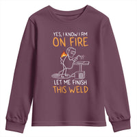 Funny Stickman Welder I Know I Am On Fire Youth Sweatshirt Metal Worker Gift