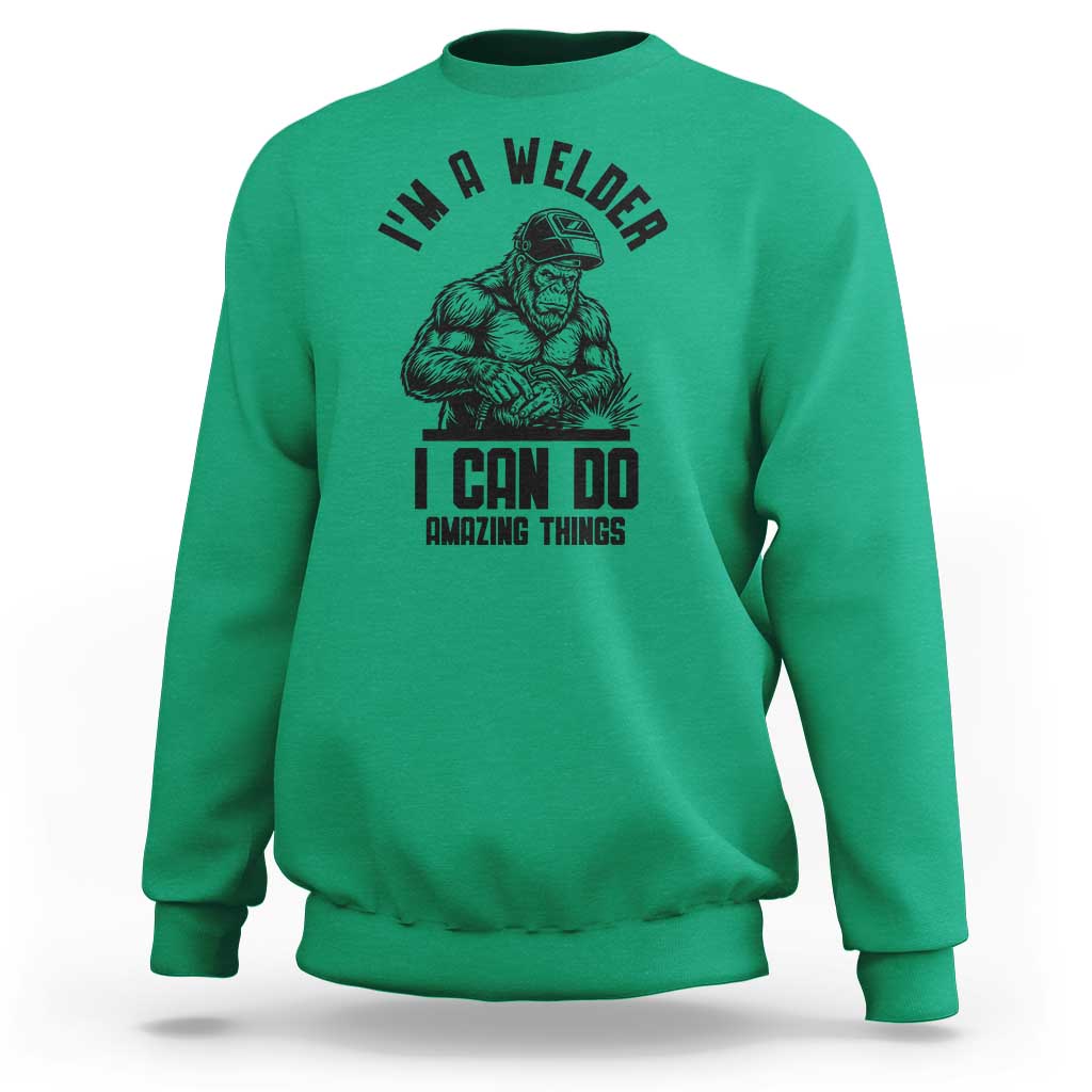 Funny Bigfoot Welder Sweatshirt I Can Do Amazing Things