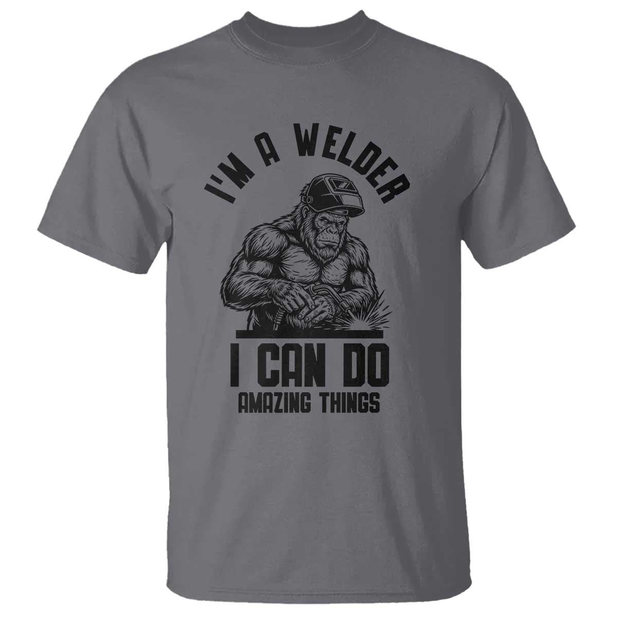 Funny Bigfoot Welder T Shirt I Can Do Amazing Things