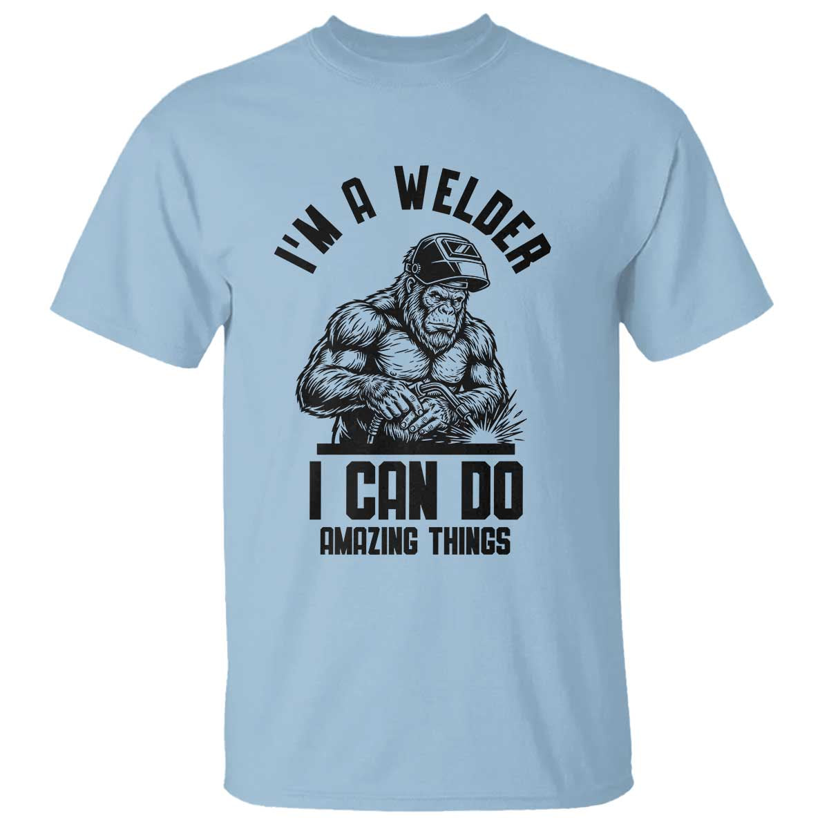 Funny Bigfoot Welder T Shirt I Can Do Amazing Things