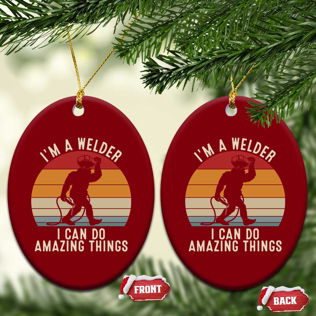Funny Bigfoot Welding Gift Ceramic Ornament I Can Do Amazing Things With A Welder