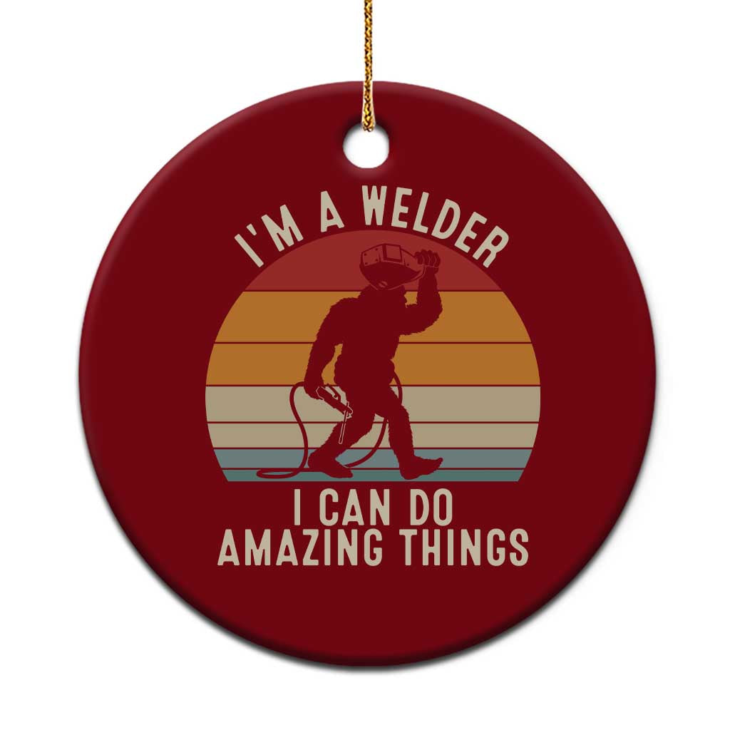 Funny Bigfoot Welding Gift Ceramic Ornament I Can Do Amazing Things With A Welder