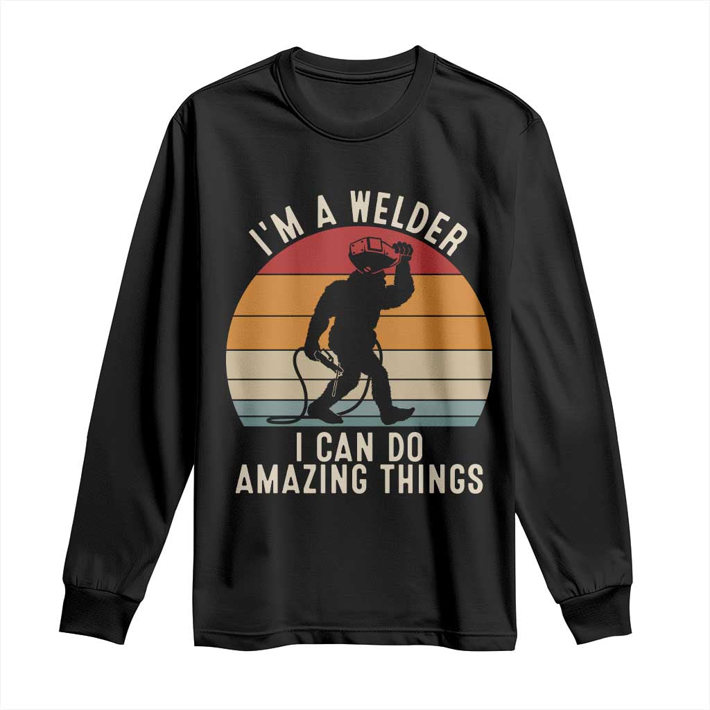 Funny Bigfoot Welding Gift Long Sleeve Shirt I Can Do Amazing Things With A Welder