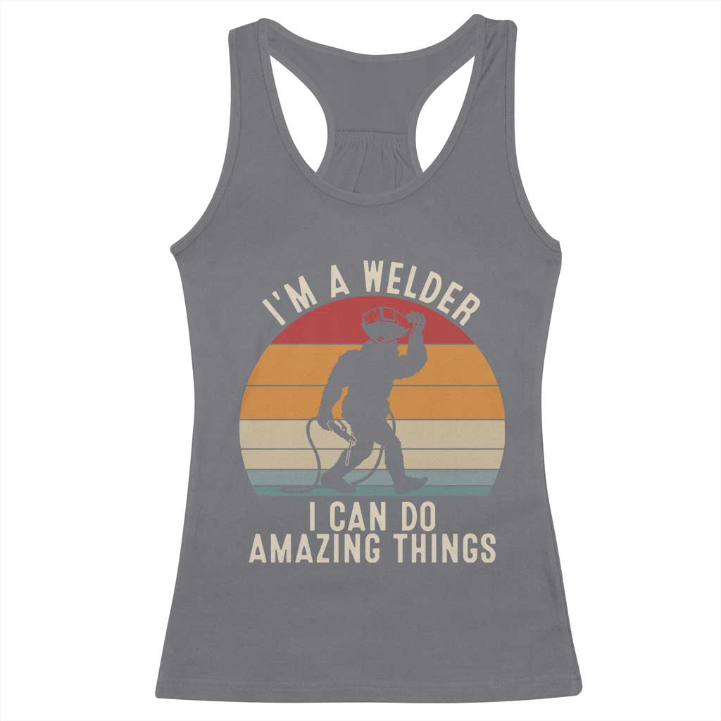 Funny Bigfoot Welding Gift Racerback Tank Top I Can Do Amazing Things With A Welder